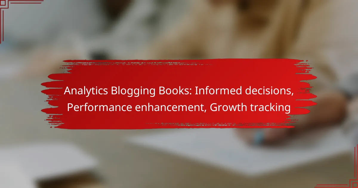 Analytics Blogging Books: Informed decisions, Performance enhancement, Growth tracking