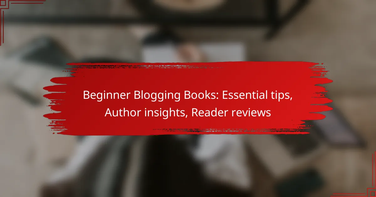 Beginner Blogging Books: Essential tips, Author insights, Reader reviews