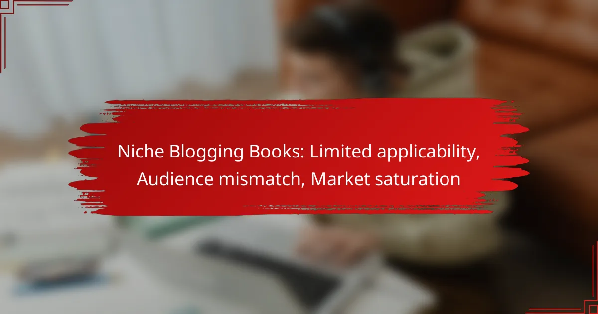 Niche Blogging Books: Limited applicability, Audience mismatch, Market saturation