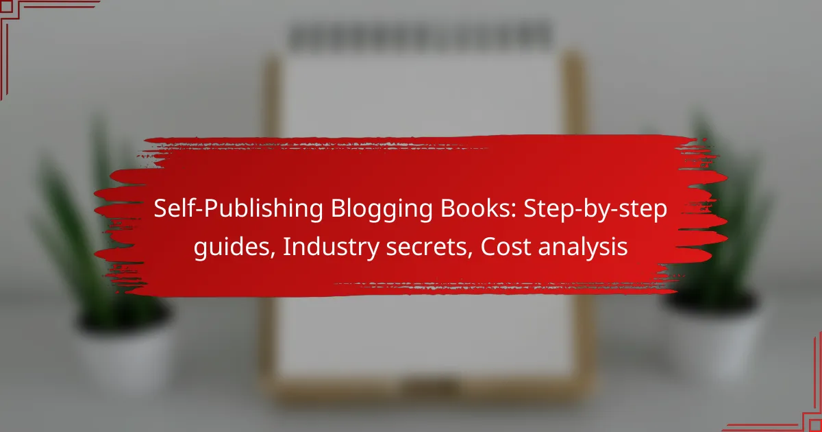 Self-Publishing Blogging Books: Step-by-step guides, Industry secrets, Cost analysis