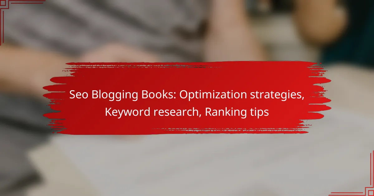 Seo Blogging Books: Optimization strategies, Keyword research, Ranking tips
