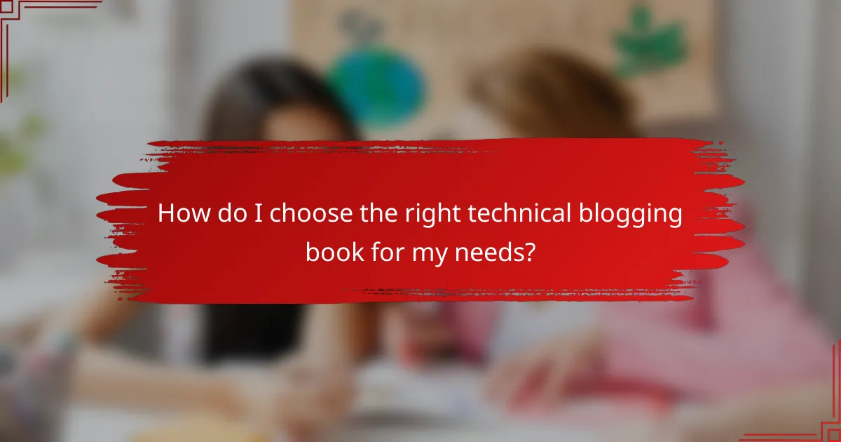How do I choose the right technical blogging book for my needs?