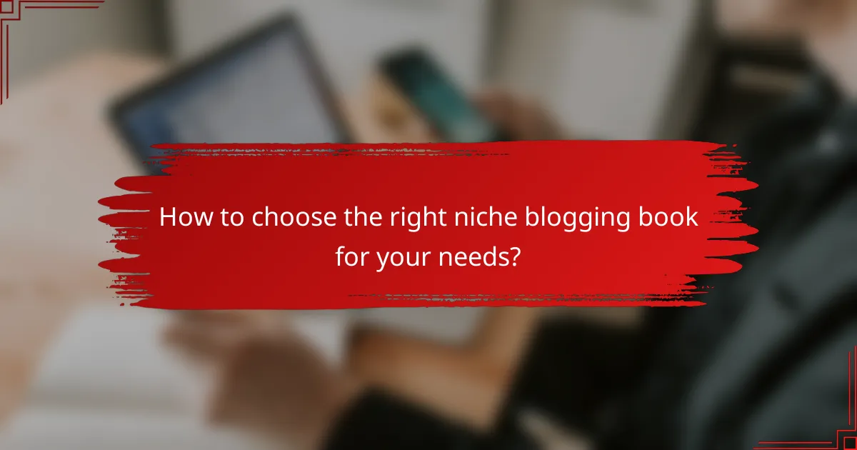 How to choose the right niche blogging book for your needs?