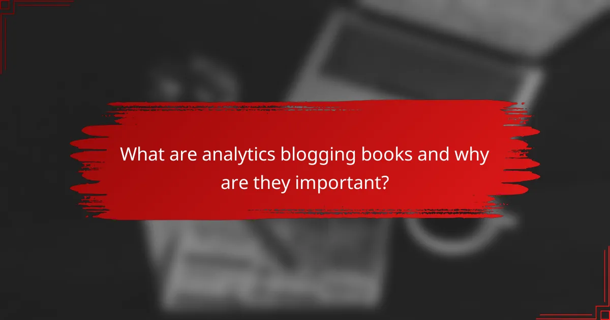 What are analytics blogging books and why are they important?
