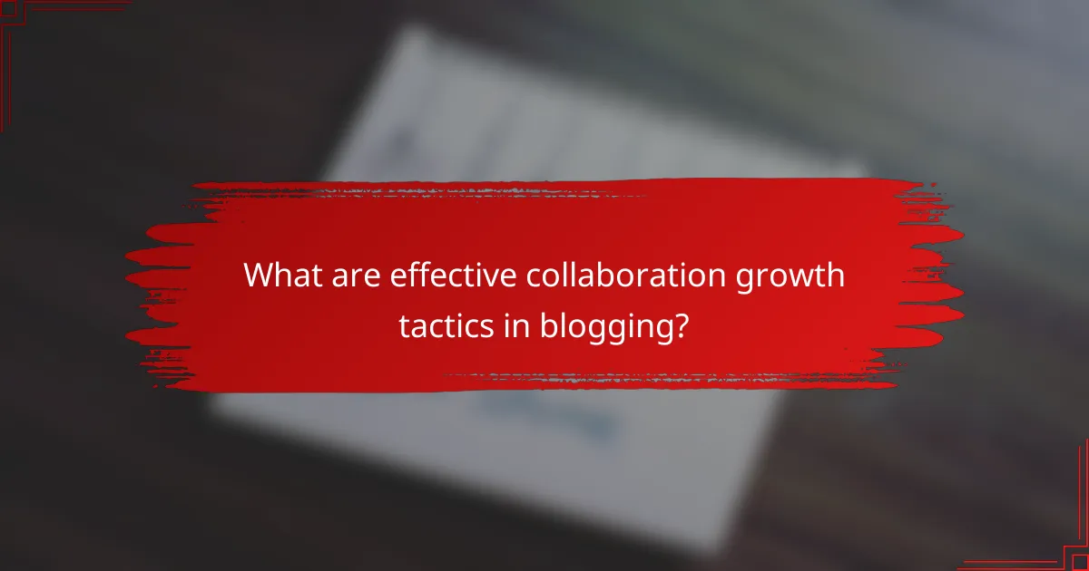 What are effective collaboration growth tactics in blogging?