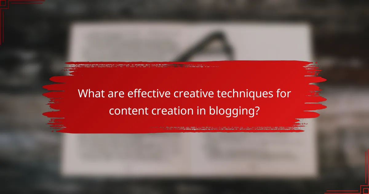 What are effective creative techniques for content creation in blogging?
