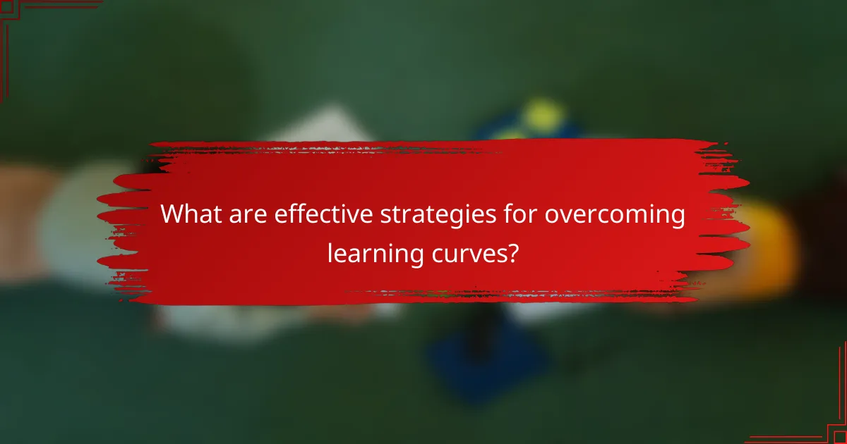 What are effective strategies for overcoming learning curves?
