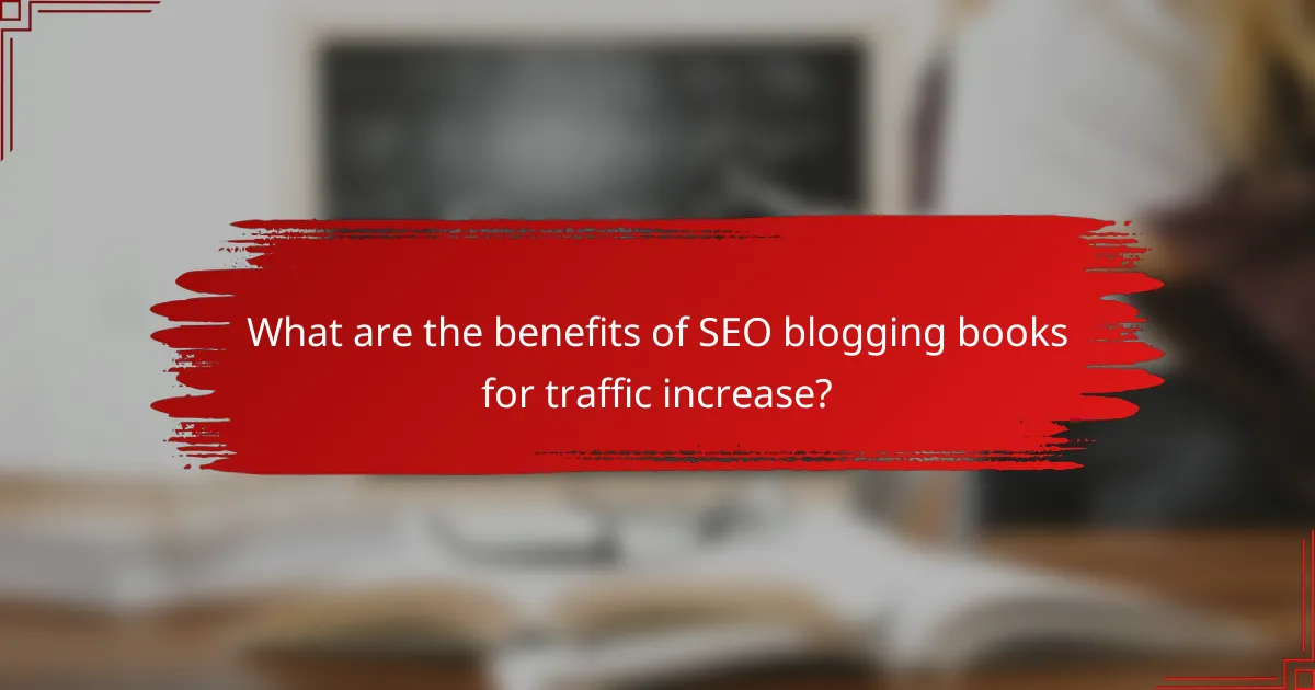 What are the benefits of SEO blogging books for traffic increase?