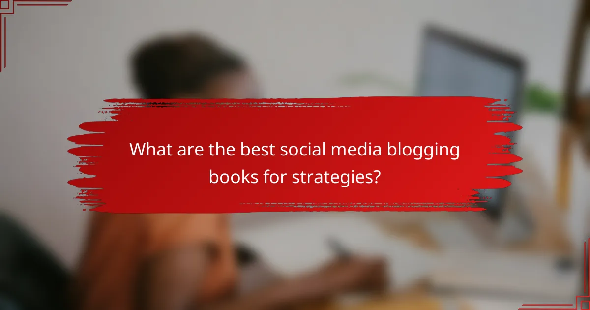 What are the best social media blogging books for strategies?