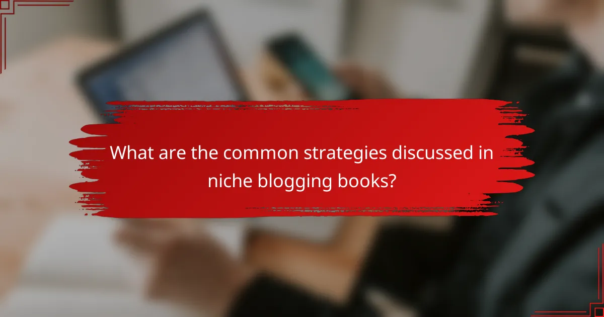 What are the common strategies discussed in niche blogging books?