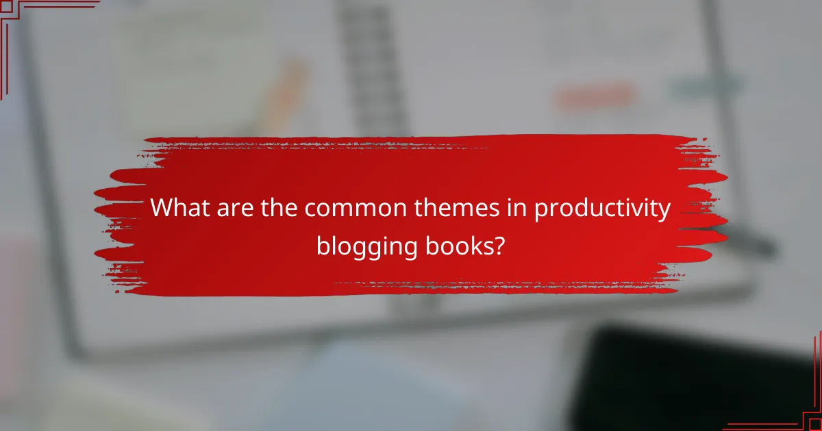 What are the common themes in productivity blogging books?