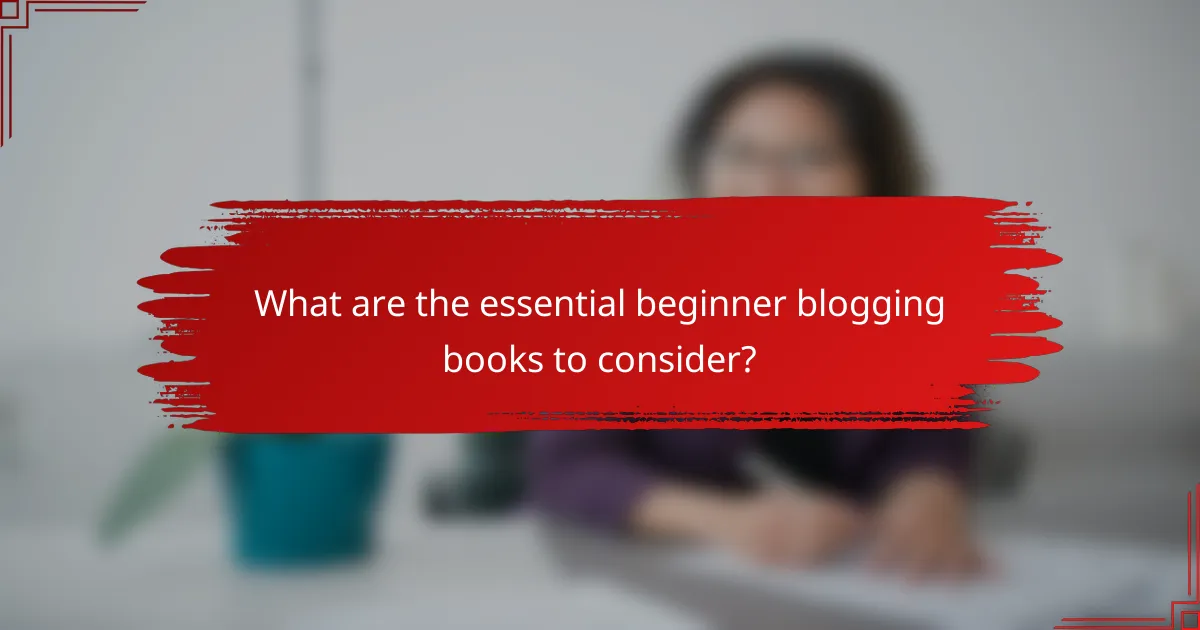 What are the essential beginner blogging books to consider?