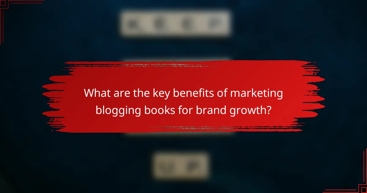 What are the key benefits of marketing blogging books for brand growth?