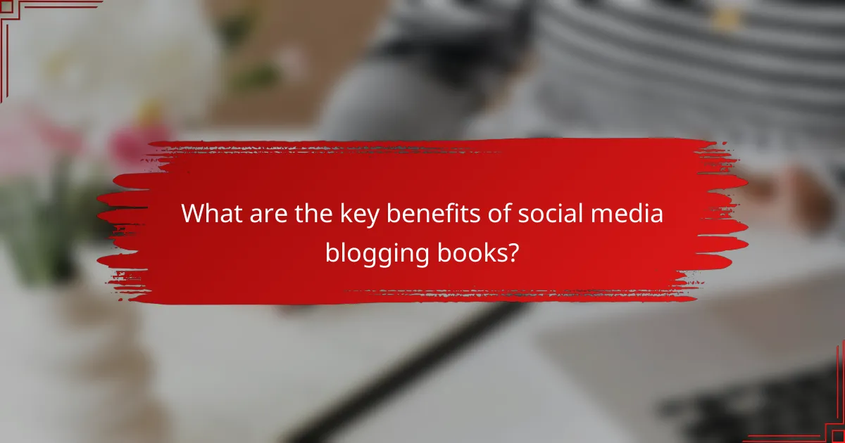 What are the key benefits of social media blogging books?