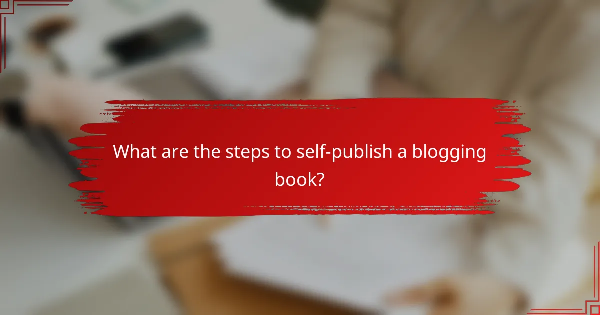 What are the steps to self-publish a blogging book?