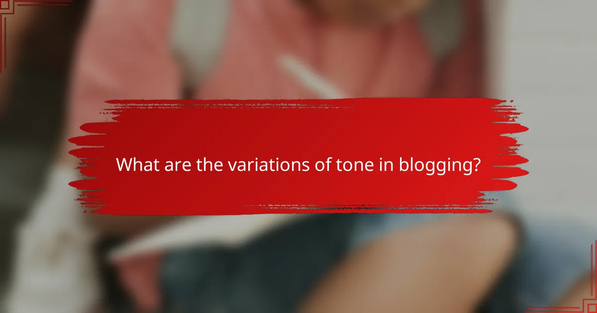What are the variations of tone in blogging?