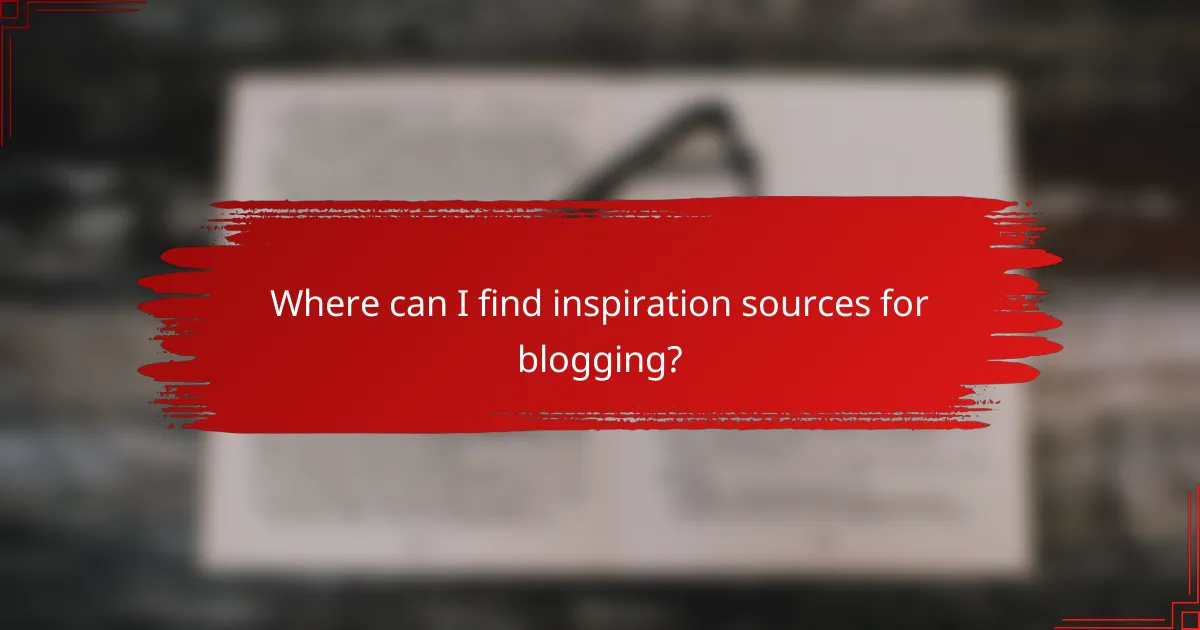 Where can I find inspiration sources for blogging?