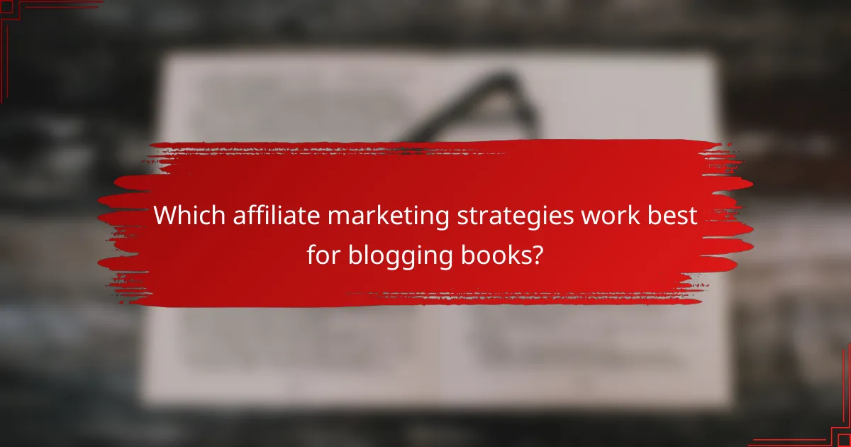Which affiliate marketing strategies work best for blogging books?