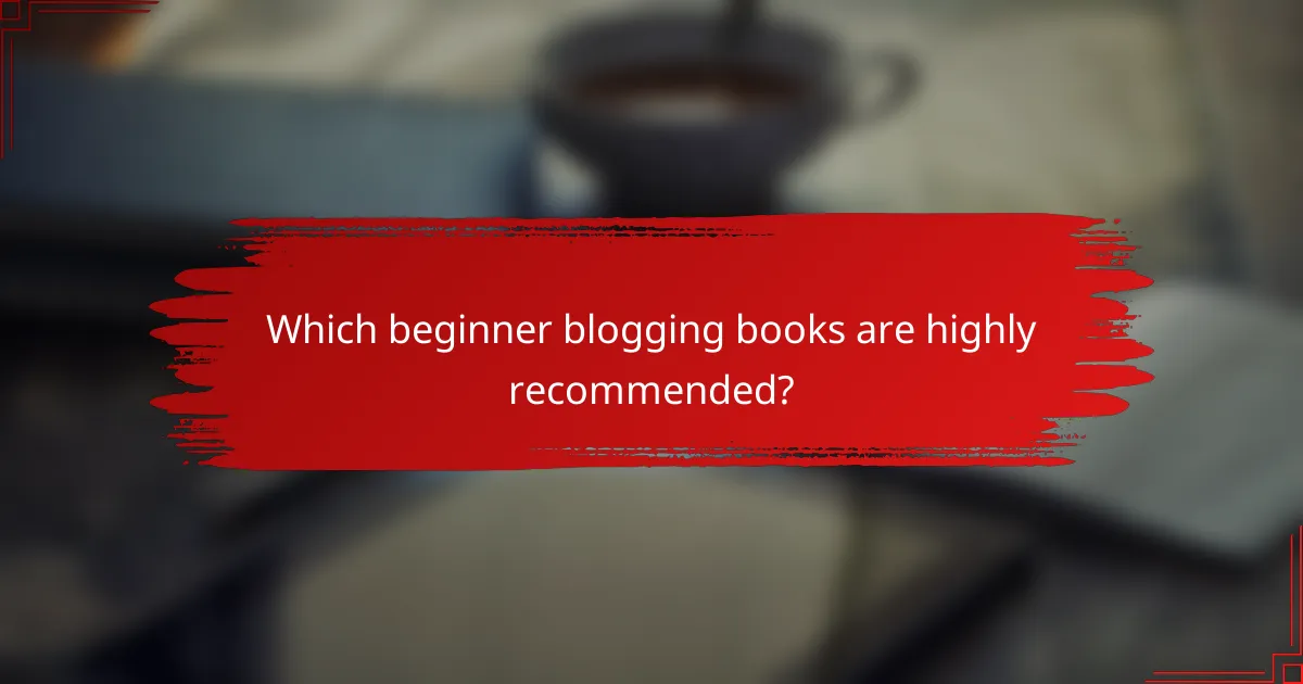 Which beginner blogging books are highly recommended?