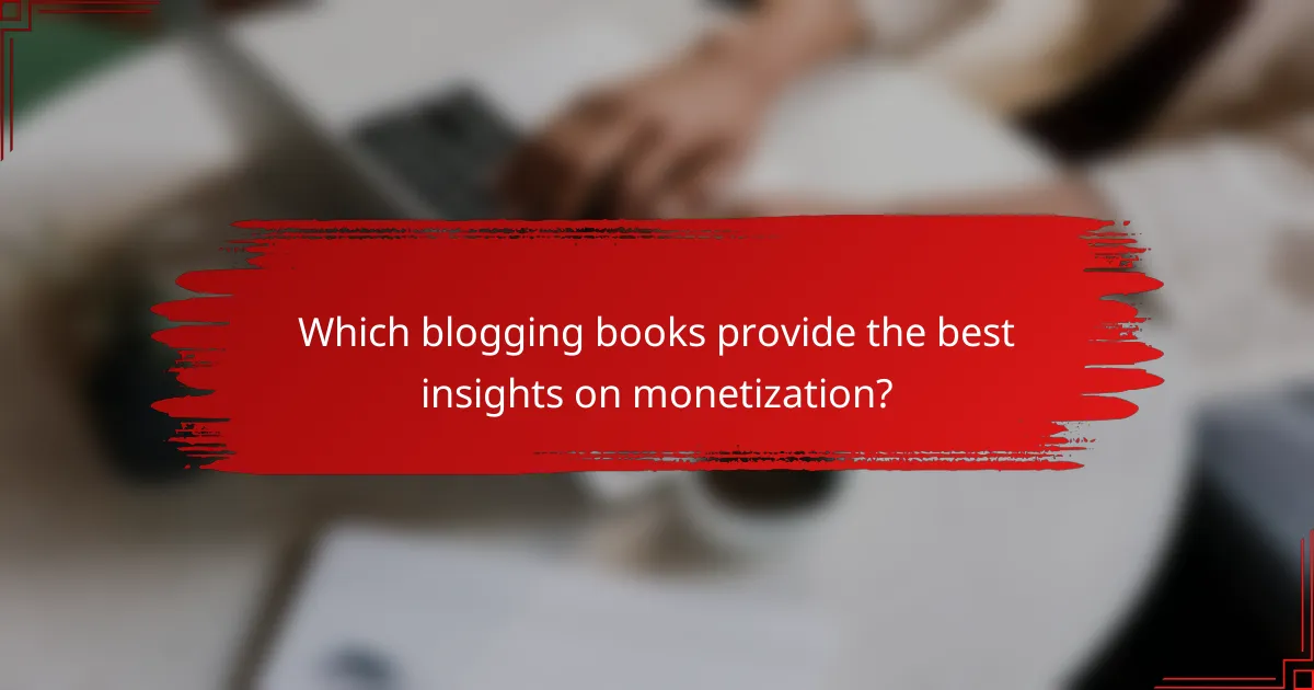 Which blogging books provide the best insights on monetization?