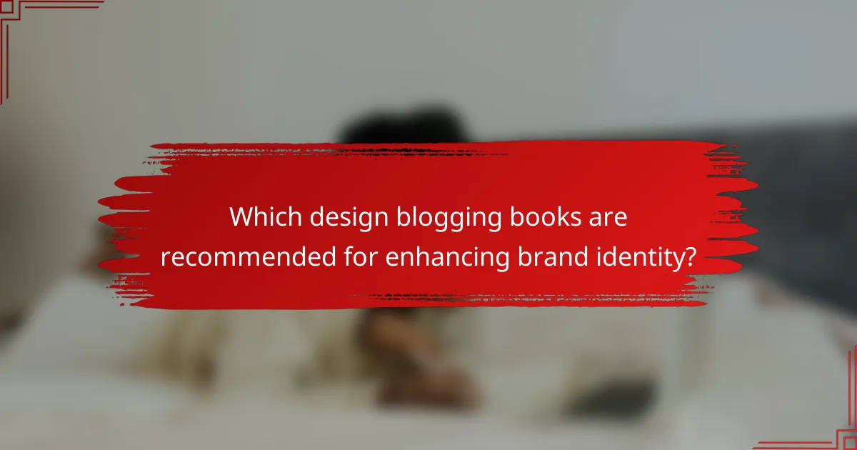 Which design blogging books are recommended for enhancing brand identity?