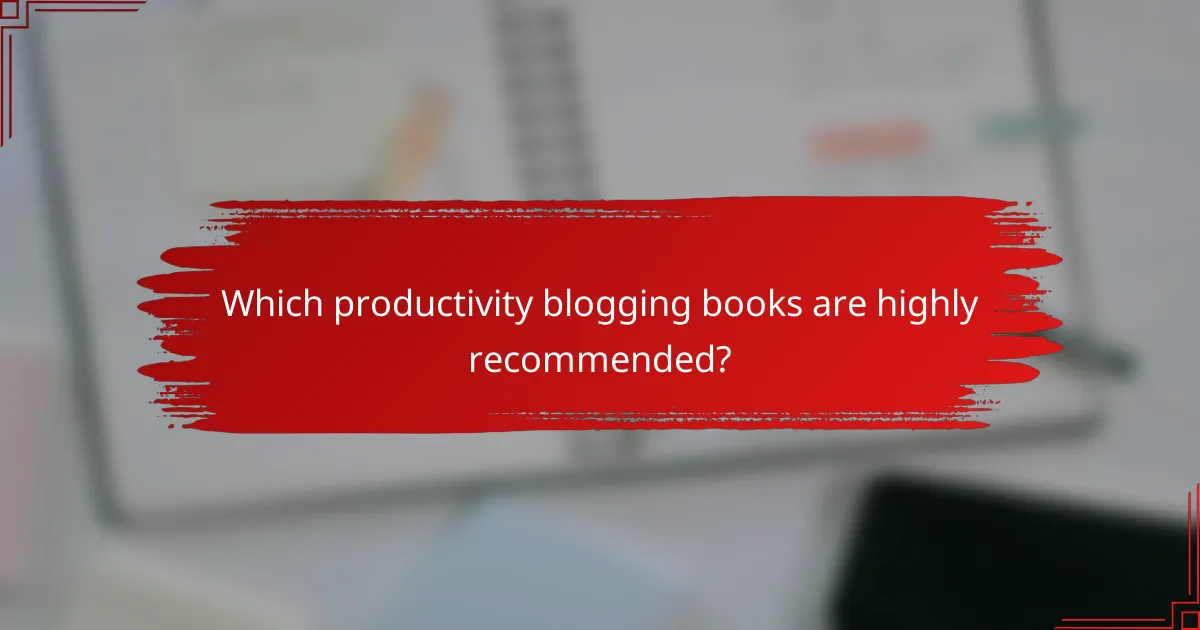 Which productivity blogging books are highly recommended?