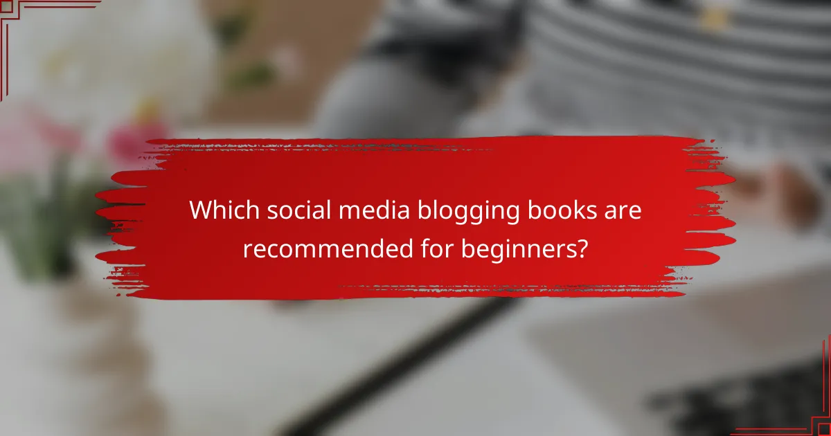 Which social media blogging books are recommended for beginners?