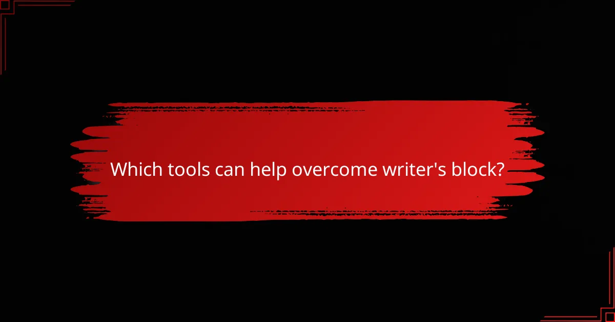 Which tools can help overcome writer's block?